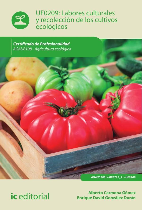Labores culturales y recolección de los cultivos ecológicos. AGAU0108 – Agricultura ecológica