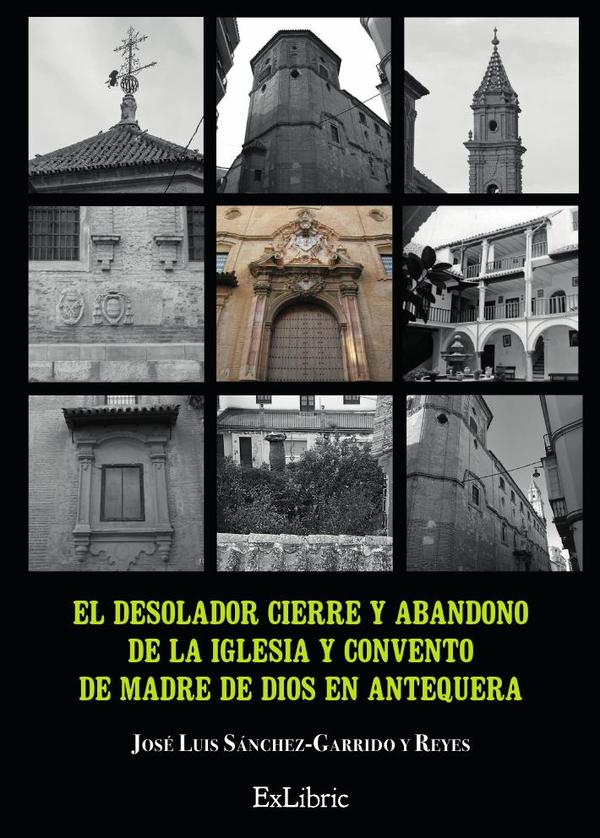 El desolador cierre y abandono de la Iglesia y Convento de Madre de Dios en Antequera
