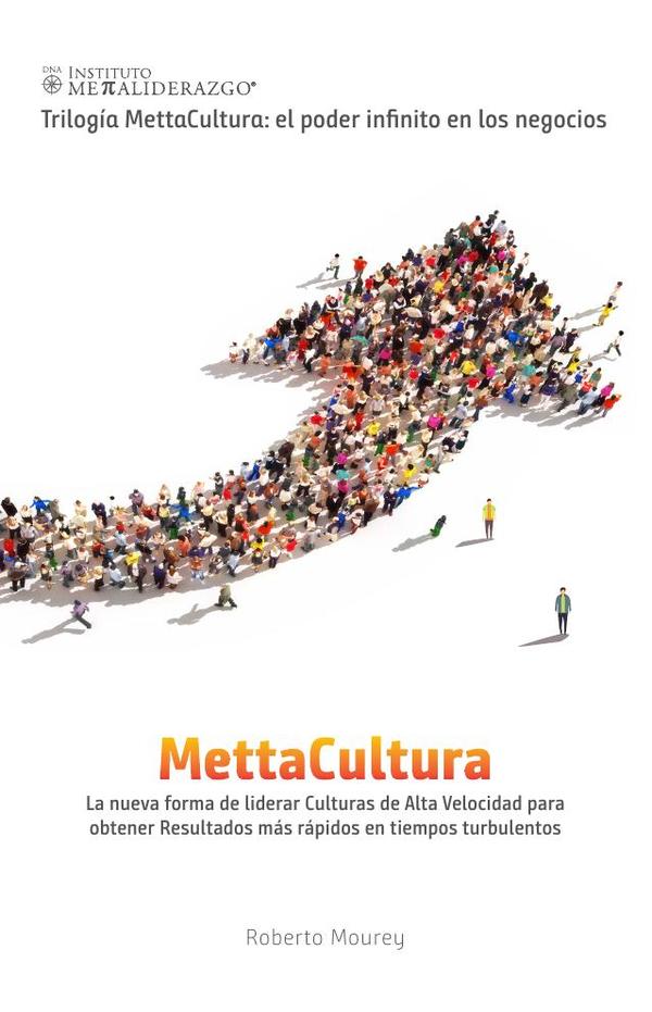 Mettacultura:La nueva forma de liderar Culturas de Alta Velocidad para obtener Resultados más rápidos en tiempos turbulentos
