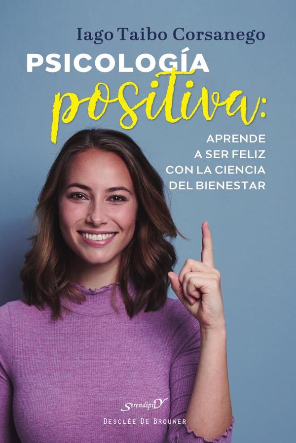 Psicología positiva:  Aprende a ser feliz con la ciencia del bienestar