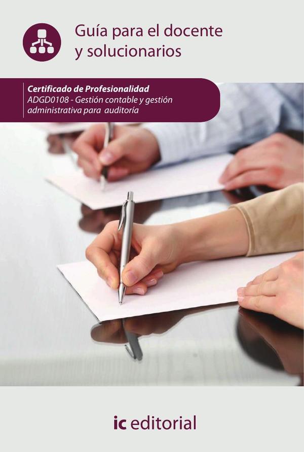 Gestión contable y gestión administrativa para auditorías. ADGD0108 – Guía para el docente y solucionarios