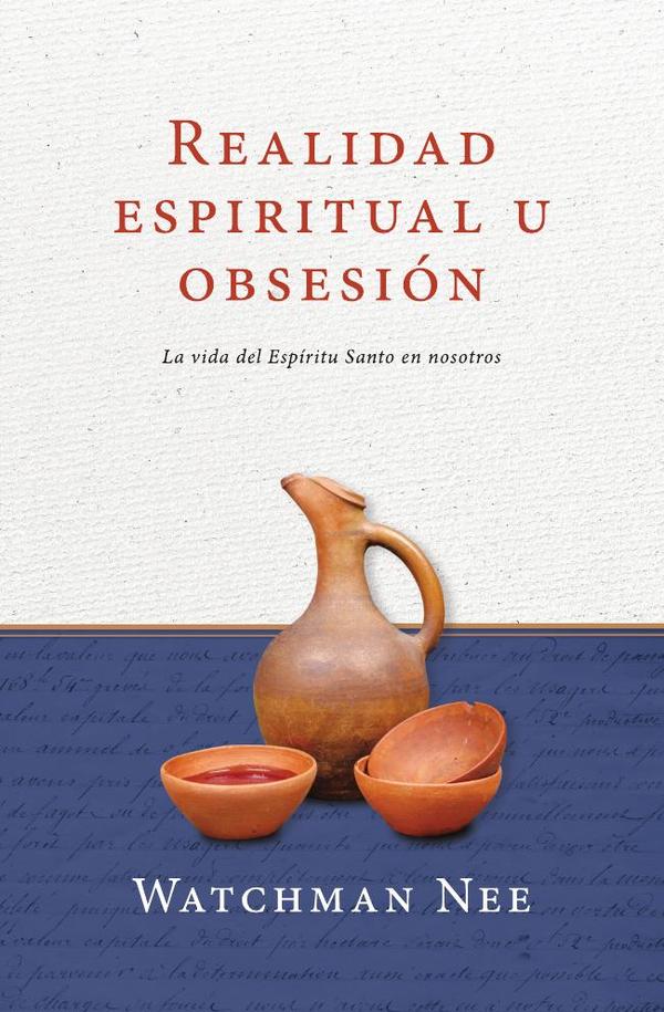 Realidad espiritual u obsesión:La vida del Espíritu Santo en nosotros