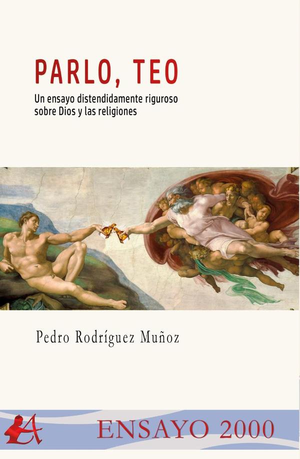 Parlo, Teo:Un ensayo distendidamente riguroso sobre Dios y las religiones