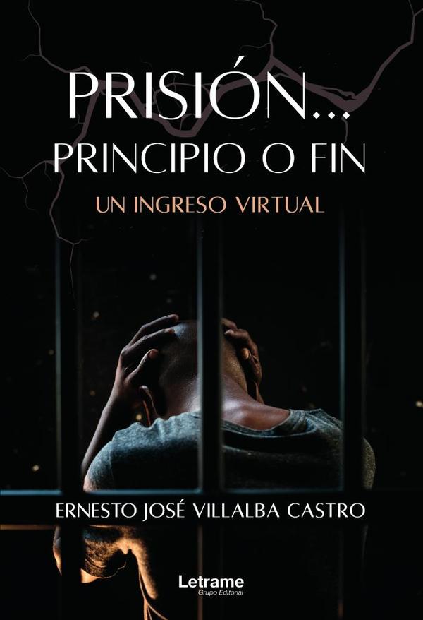 Prisión… Principio o fin. Un ingreso virtual
