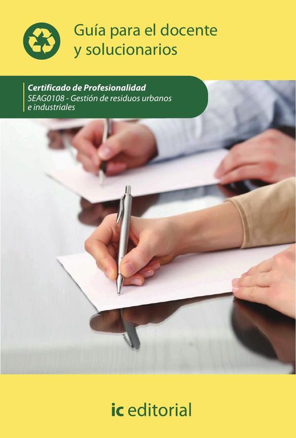 Gestión de residuos urbanos e industriales. SEAG0108 – Guía para el docente y solucionarios
