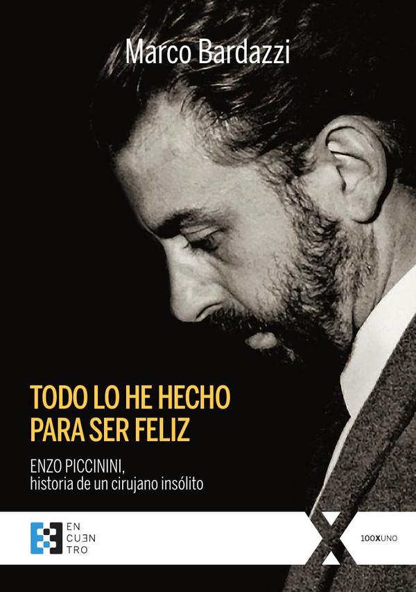 Todo lo he hecho para ser feliz:Enzo Piccinini, historia de un cirujano insólito