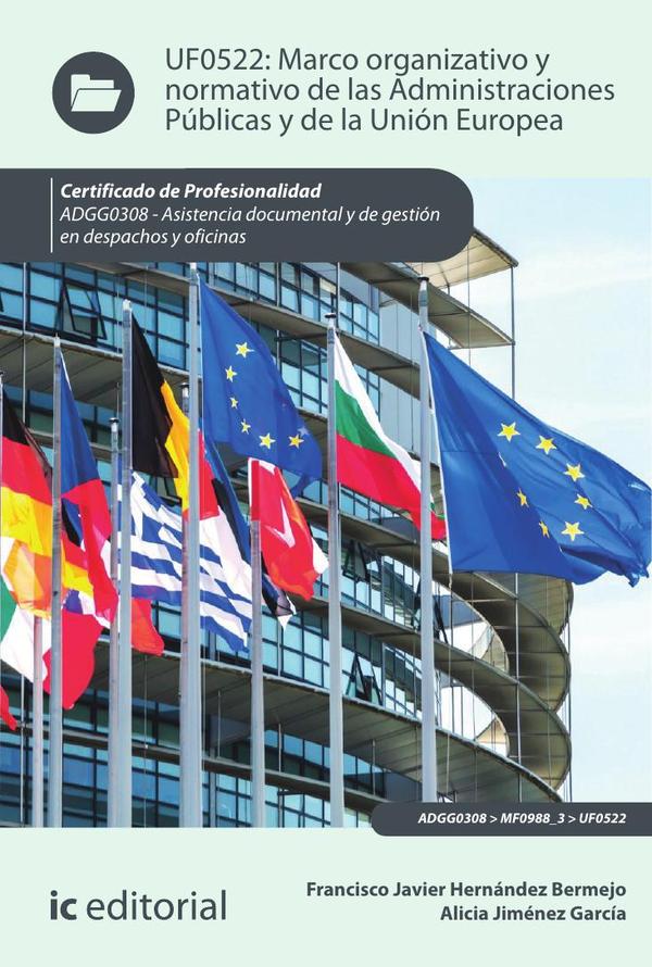 Marco organizativo y normativo de las Administraciones Públicas y de la Unión Europea. ADGG0308 – Asistencia documental y gestión en despachos y oficinas
