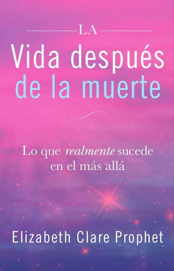 Vida después de la muerte:Lo que realmente sucede en el más allá