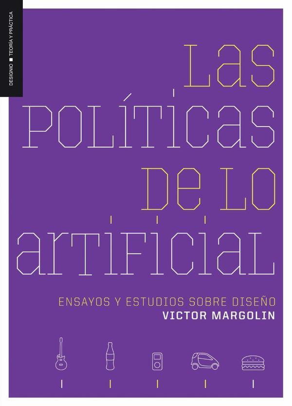 Las políticas de lo artificial:Ensayos y estudios sobre diseño