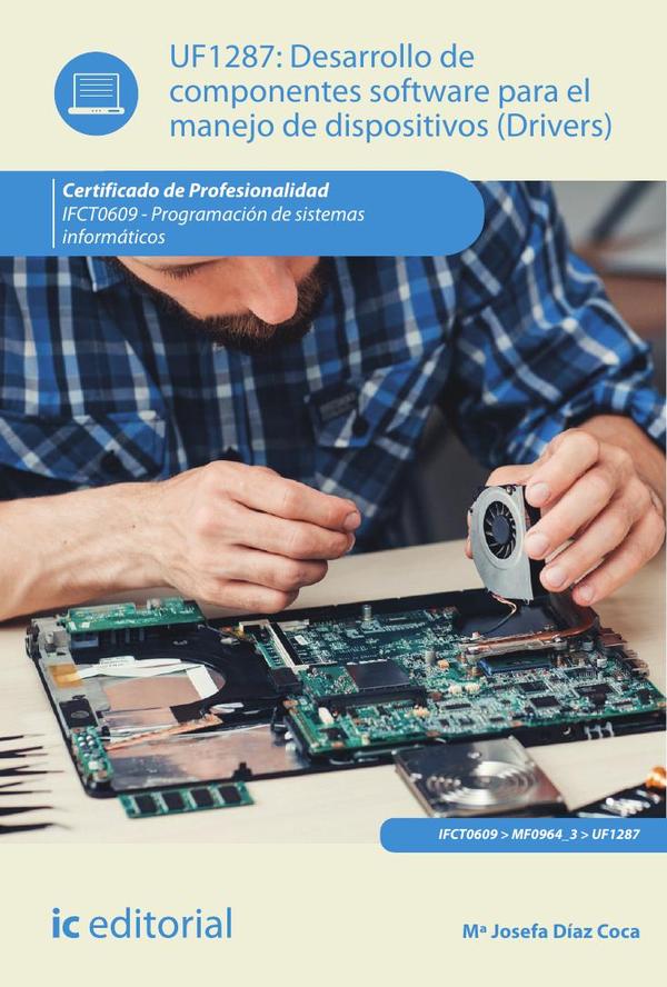 Desarrollo de componentes software para el manejo de dispositivos.  IFCT0609 – Programación de sistemas informáticos