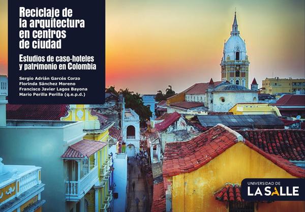 Reciclaje de la arquitectura en centros de ciudad:estudios de caso, hoteles y patrimonio en Colombia