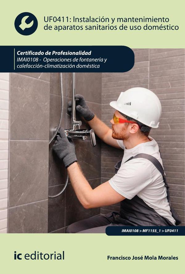 Instalación y mantenimiento de aparatos sanitarios de uso doméstico. IMAI0108 – Operaciones de fontanería y calefacción-climatización doméstica