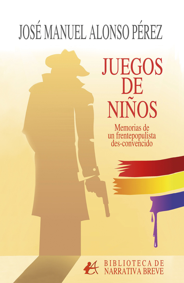 Juegos de niños:Memorias de un frentepopulista des-convencido