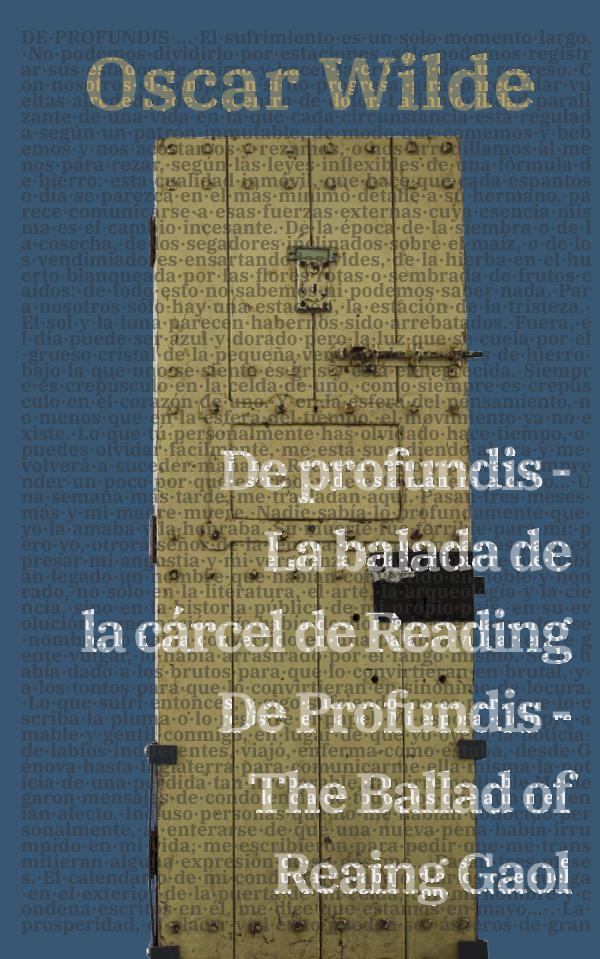 De profundis – La balada de la cárcel de Reading / De Profundis – The Ballad of Reading Gaol: Texto paralelo bilingüe – Bilingual edition: Inglés – Español / English – Spanish