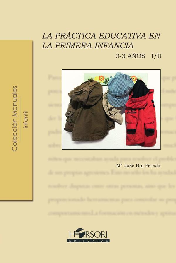 La práctica educativa en la primera infancia (0-3 años) Vol. I