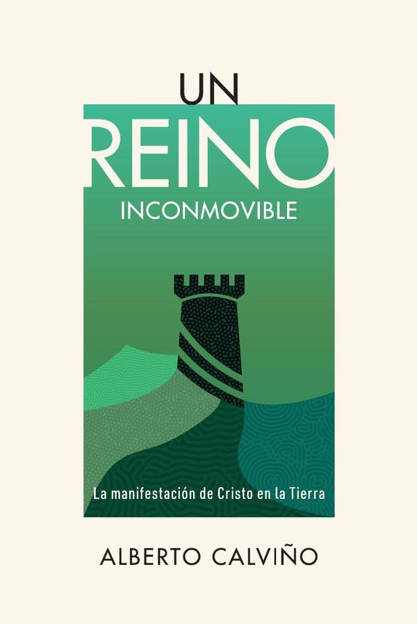 Un Reino inconmovible:La manifestación de Cristo en la tierra