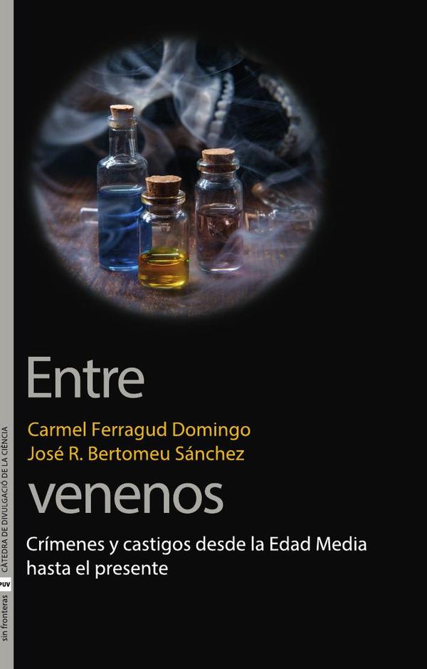 Entre venenos:Crímenes y castigos desde la Edad Media hasta el presente
