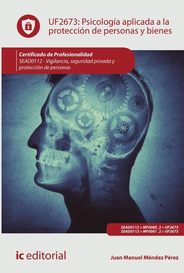 Psicología aplicada a la protección de personas y bienes. SEAD0112 – Vigilancia, Seguridad privada y Protección de personas