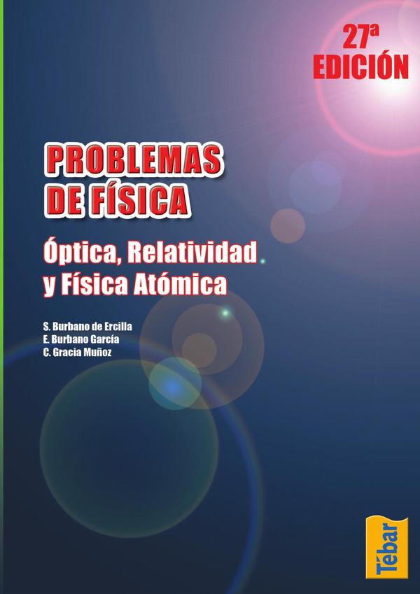 Problemas de Física. Óptica, relatividad y física atómica