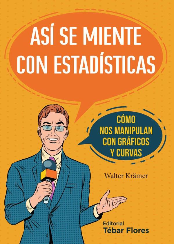 Así se miente con estadísticas:Cómo nos manipulan con gráficos y curvas