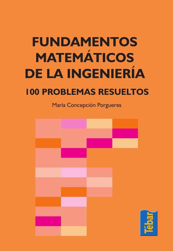 Fundamentos matemáticos de la ingeniería:100 problemas resueltos
