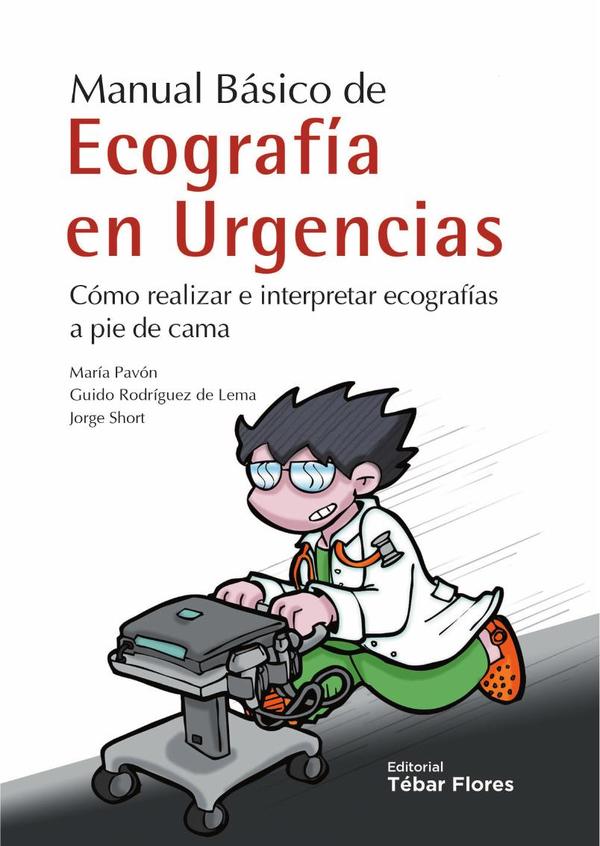 Manual básico de ecografía en urgencias:Cómo realizar e interpretar ecografías a pie  de cama
