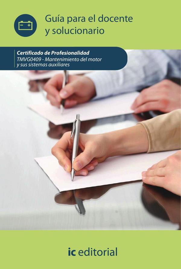 Mantenimiento del motor y sus sistemas auxiliares. TMVG0409 – Guía para el docente y solucionarios