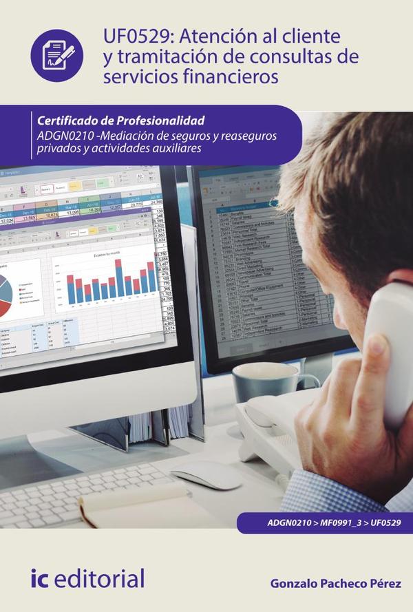 Atención al cliente y tramitación de consultas de servicios financieros. ADGN0210 – Mediación de seguros y reaseguros privados y actividades auxiliares