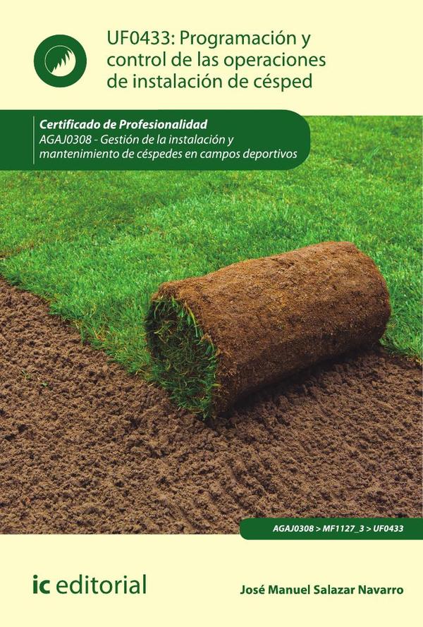 Programación y control de las operaciones de instalación de césped. AGAJ0308 – Gestión de la instalación y mantenimiento de céspedes en campos deportivos