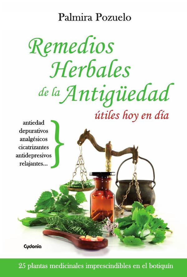 Remedios herbales de la Antigüedad, útiles hoy en día:25 plantas medicinales imprescindibles en el botiquín