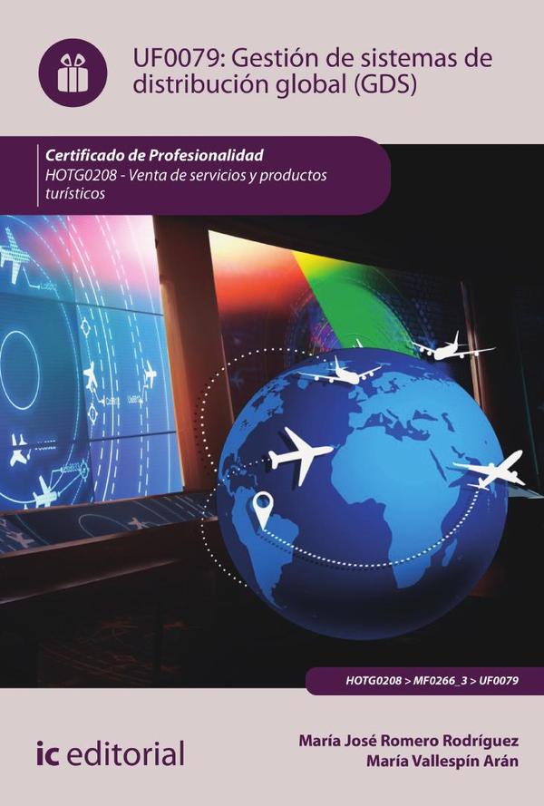 Gestión de sistemas de distribución global (GDS). HOTG0208 – Venta de productos y servicios turísticos