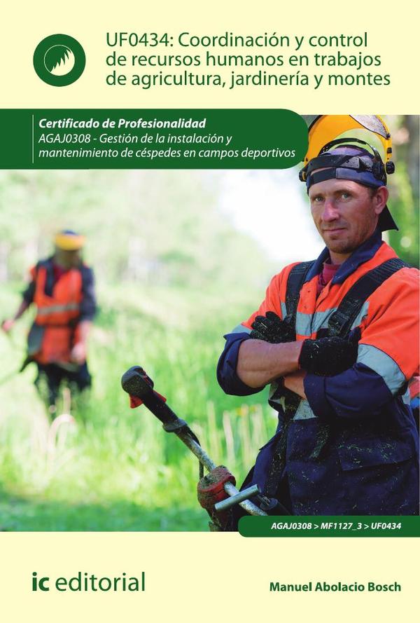 Coordinación y control de recursos humanos en trabajos de agricultura, jardinería y montes. AGAJ0308 – Gestión de la instalación y mantenimiento de céspedes en campos deportivos