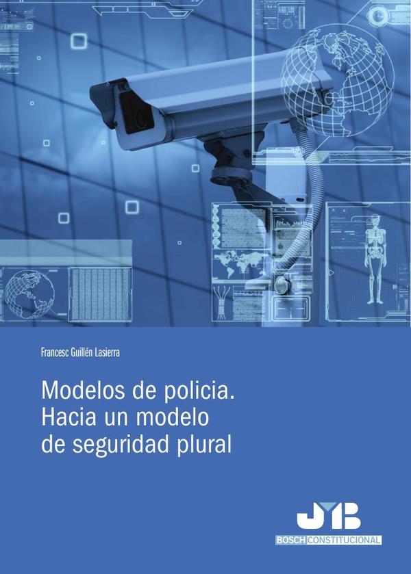Modelos de policia. 		:Hacia un modelo de seguridad plural.