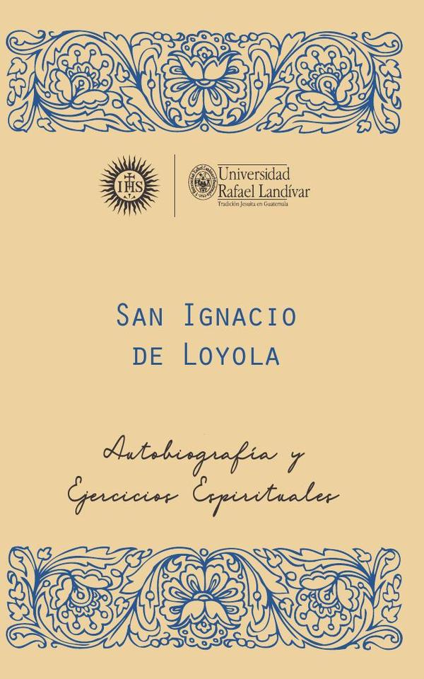 San Ignacio de Loyola, S. J:Autobiografía y ejercicios espirituales. Edición especial