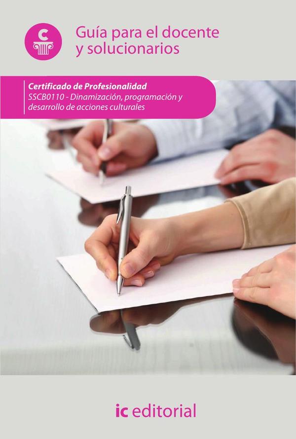 Dinamización, programación y desarrollo de acciones culturales. SSCB0110 – Guía para el docente y solucionarios