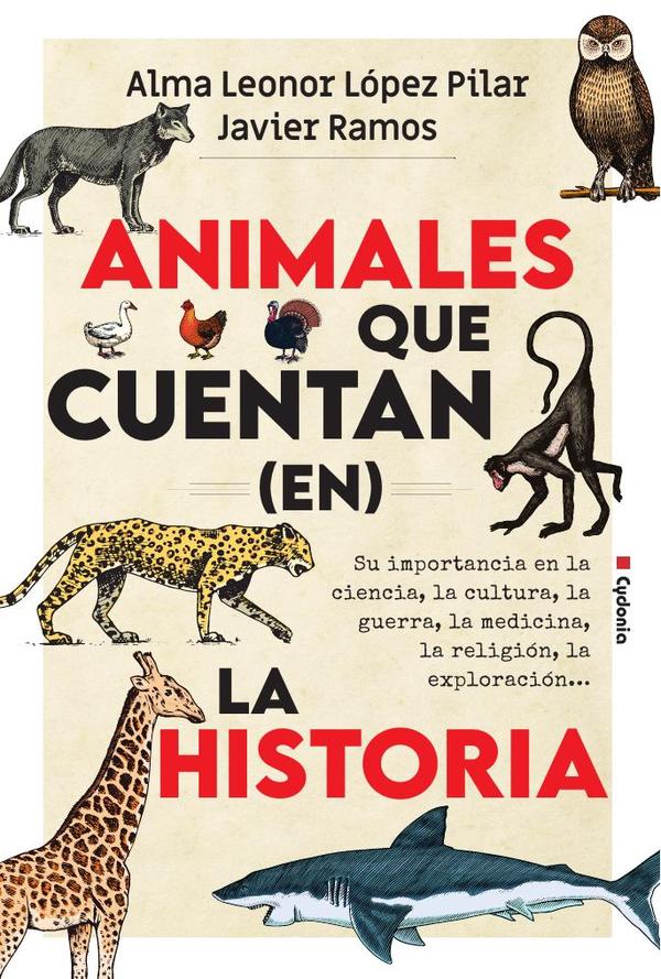 Animales que cuentan (en) la historia:Su importancia en la ciencia, la cultura, la guerra, la medicina, la religión, la exploración…