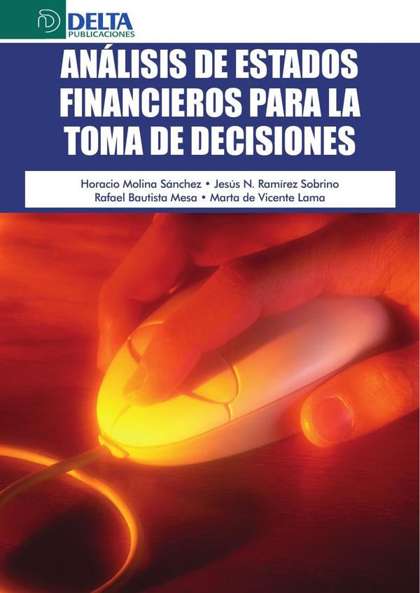 Analisis de los estados financieros para la toma de decisiones :DESCUBRIR LO QUE LOS NUMEROS ESCONDEN