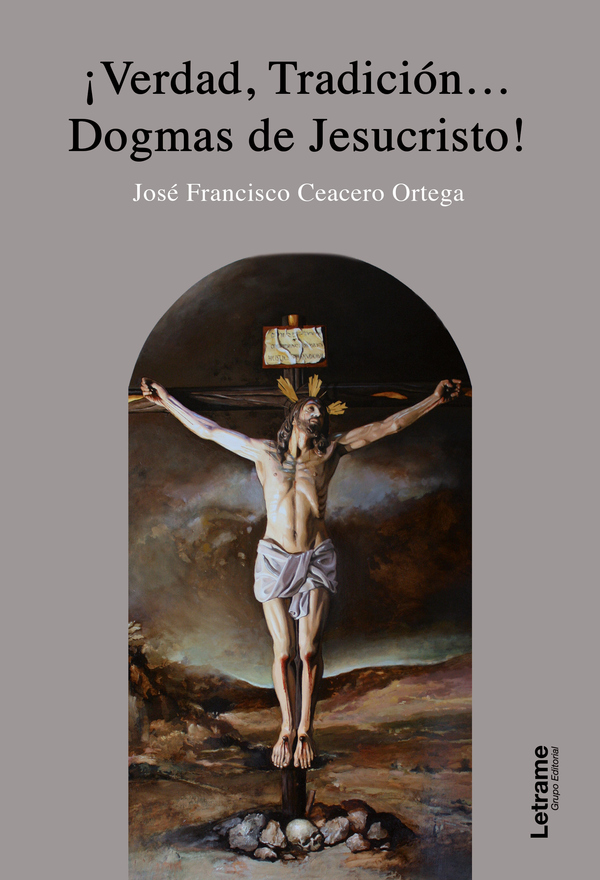 Verdad, Tradición…Dogmas de Jesucristo