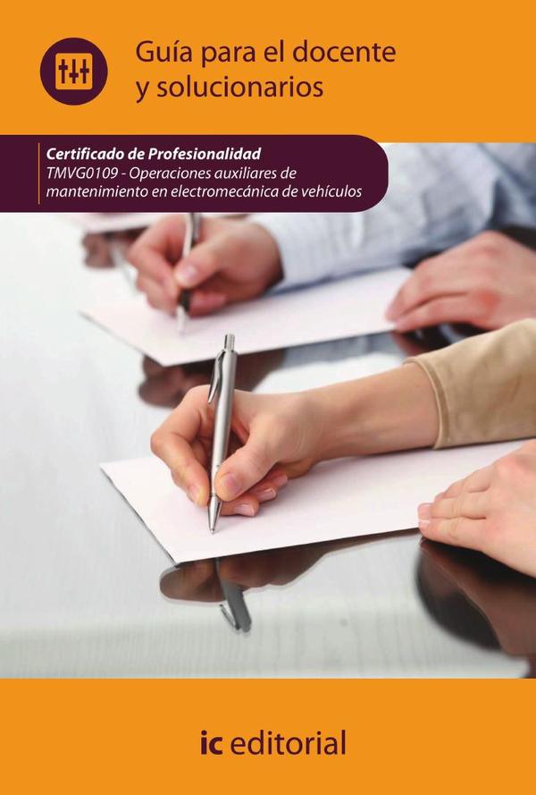 Operaciones auxiliares de mantenimiento en electromecánica de vehículos. TMVG0109 – Guía para el docente y solucionarios