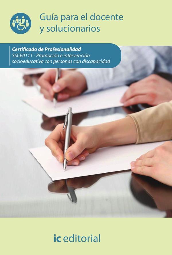 Promoción e intervención socioeducativa con personas con discapacidad. SSCE0111 – Guía para el docente y solucionarios